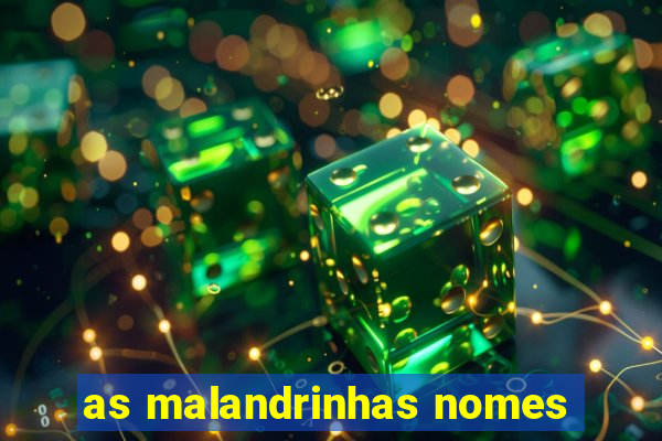 as malandrinhas nomes